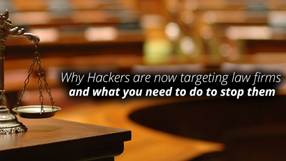 Why hackers are now attacking law firms and what do we need to do to stop them